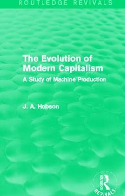 The Evolution of Modern Capitalism (Routledge Revivals)(English, Paperback, Hobson J. A.)