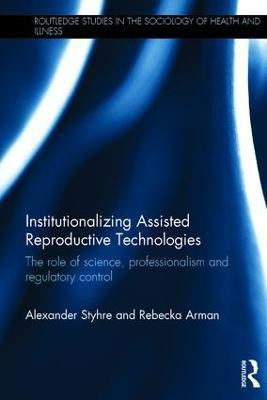 Institutionalizing Assisted Reproductive Technologies(English, Hardcover, Styhre Alexander)