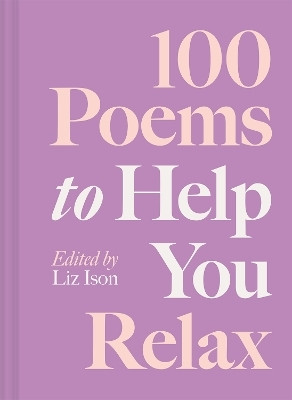 100 Poems to Help You Relax: Volume 4(English, Hardcover, Ison Liz)