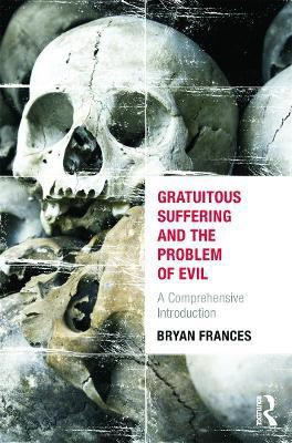 Gratuitous Suffering and the Problem of Evil(English, Paperback, Frances Bryan)
