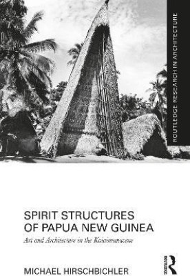 Spirit Structures of Papua New Guinea(English, Hardcover, Hirschbichler Michael)