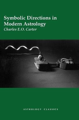 Symbolic Directions in Modern Astrology(English, Paperback, Carter Charles E.O.)