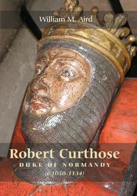 Robert `Curthose', Duke of Normandy [c.1050-1134](English, Paperback, Aird William M.)