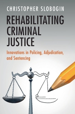 Rehabilitating Criminal Justice(English, Paperback, Slobogin Christopher)