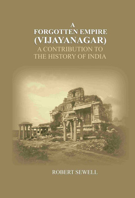 A Forgotten Empire (Vijayanagar): A contribution to the history of India(Paperback, Robert Sewell)