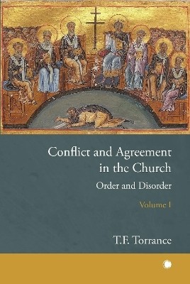 Conflict and Agreement in the Church, Volume 1(English, Paperback, Torrance Thomas F)