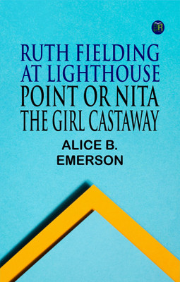 Ruth Fielding at Lighthouse Point or Nita the Girl Castaway(Paperback, Alice B. Emerson)