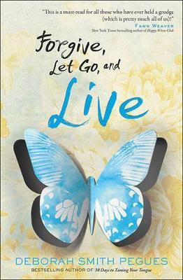 Forgive, Let Go, and Live(English, Paperback, Pegues Deborah Smith)