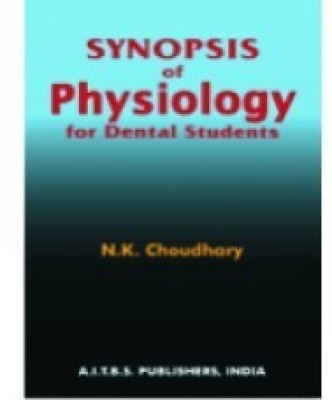 Synopsis of Physiology for Dental Students(Paperback, N.K. CHOUDHARY)