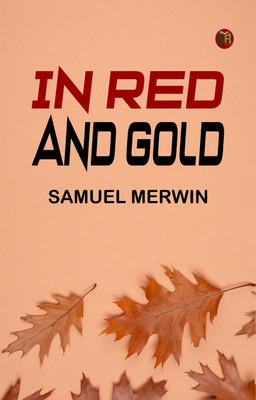 In Red and Gold(Paperback, Samuel Merwin)
