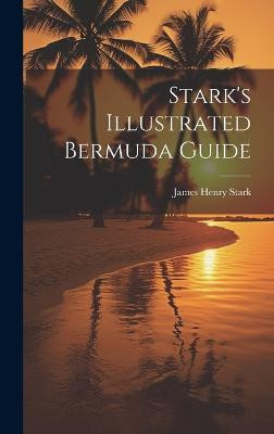 Stark's Illustrated Bermuda Guide(English, Hardcover, Stark James Henry)