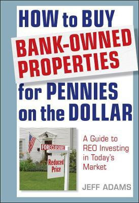 How to Buy Bank-Owned Properties for Pennies on the Dollar(English, Hardcover, Adams Jeff)