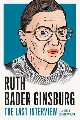 Ruth Bader Ginsburg: The Last Interview(English, Paperback, Bader Ginsberg Ruth)