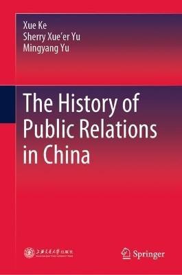 The History of Public Relations in China(English, Hardcover, Xue Ke)