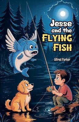 Jesse and the Flying Fish(English, Paperback, Parker Alfred)
