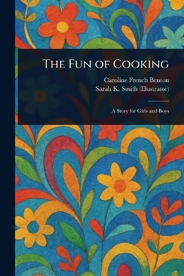 The Fun of Cooking(English, Paperback, Benton Caroline French)