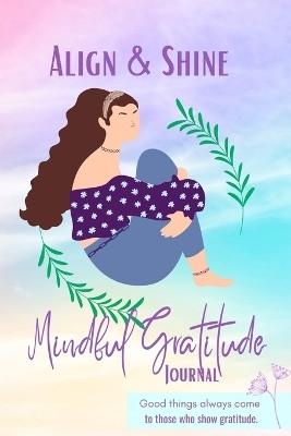 Align and Shine Mindful Gratitude Journal(English, Paperback, Thompson Lea)