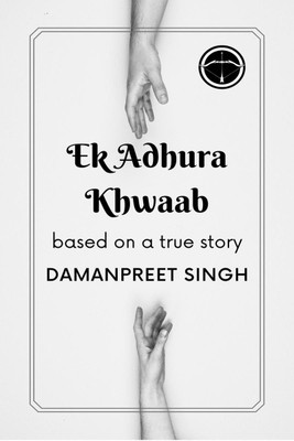 Ek Adhura Khwaab  - based on a true story(English, Paperback, Damanpreet Singh)