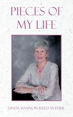 Pieces of My Life(English, Hardcover, Snyder Linda Hannon Reed)