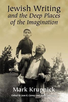 Jewish Writing and the Deep Places of the Imagination(English, Hardcover, Krupnick Mark)