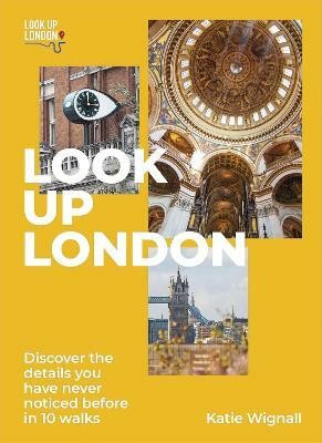 Look Up London(English, Paperback, Wignall Katie Blue Badge qualification)