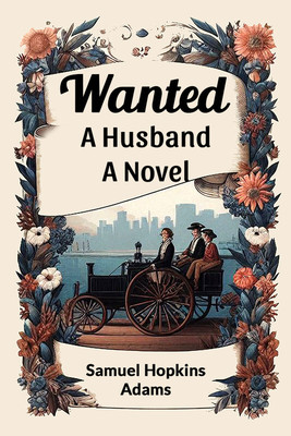 WantedA Husband A Novel (Edition2024)(English, Paperback, Adams Samuel Hopkins)