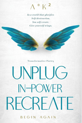 UNPLUG. IN-POWER. RECREATE(English, Hardcover, A*k² (a Times K-squared))