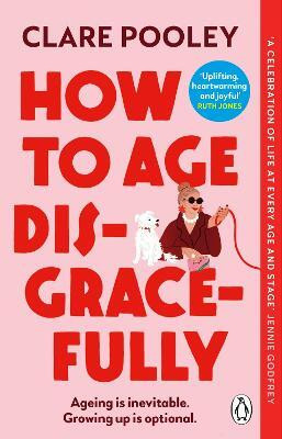 How to Age Disgracefully(English, Paperback, Pooley Clare)