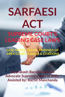 SARFAESI ACT- SUPREME COURT’S LEADING CASE LAWS(English, Paperback, Jayprakash Bansilal Somani)