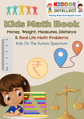 Kids Math Book – Money, Weight, Measures, Distance & Real-Life Math Problems | Autism-Friendly Learning | Simple Explanations, Visual Aids & Fun Activities | Early Numeracy & Practical Skills Development | Ages 3+(Paperback, Kiddos Intellect)