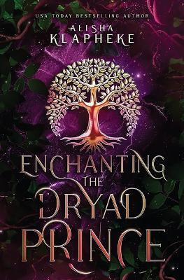 Enchanting the Dryad Prince(English, Paperback, Klapheke Alisha)