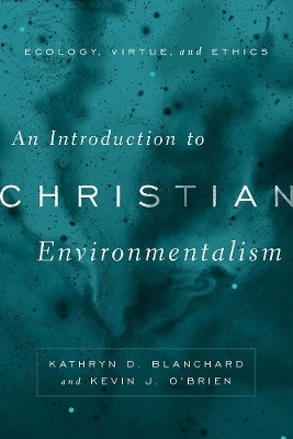 An Introduction to Christian Environmentalism(English, Paperback, Blanchard Kathryn D.)