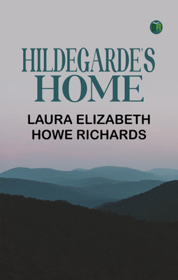 Hildegarde's Home(Paperback, Laura Elizabeth Howe Richards)