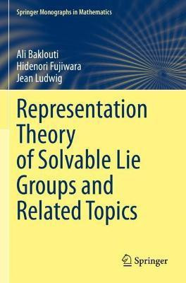 Representation Theory of Solvable Lie Groups and Related Topics(English, Paperback, Baklouti Ali)
