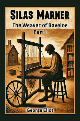 Silas MarnerThe Weaver of Raveloe Part I (Edition2024)(English, Paperback, Eliot George)