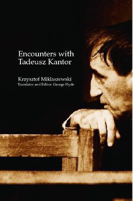 Encounters with Tadeusz Kantor(English, Paperback, Miklaszewski Krzysztof)