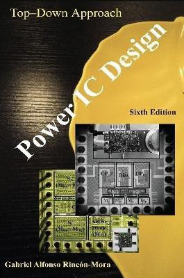 Power IC Design - From the Ground up(English, Paperback, Rincon-Mora Gabriel Alfonso)