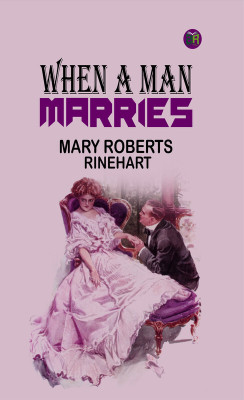 When a Man Marries(Paperback, Mary Roberts Rinehart)