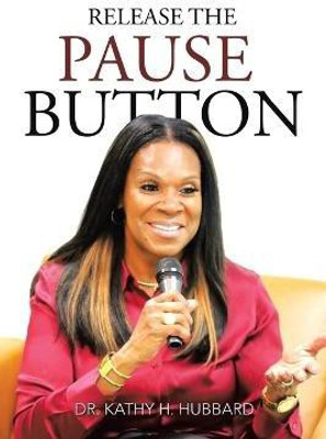 Release the Pause Button(English, Paperback, Hubbard Kathy H Dr)