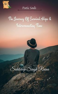 The Journey Of Survival, Hope & Interconnecting Time(English, Paperback, Singh Sahildeep)