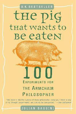 The Pig That Wants to Be Eaten(English, Paperback, Baggini Julian)