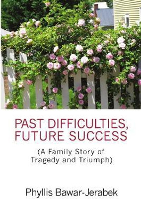 Past Difficulties, Future Success(English, Paperback, Bawar-Jerabek Phyllis)