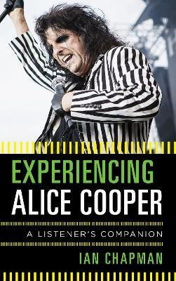 Experiencing Alice Cooper(English, Hardcover, Chapman Ian)