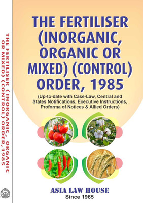 The Fertiliser (Inorganic, Organic or Mixed) (Control) Order, 1985 - 30th Edn.-25(Paperback, Asia Law House)