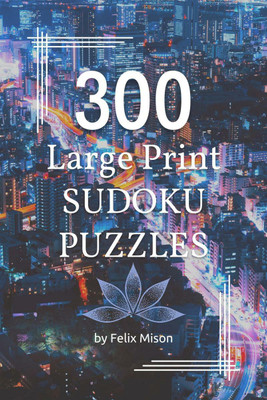 300 Large Print Sudoku Puzzles  - Sudoku Book for Adults with Solutions | Easy, Medium and Hard Sudoku Levels for Clever Kids, Adults and Seniors(English, Paperback, Felix Mison)
