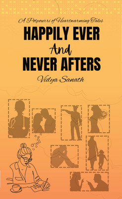 HAPPILY EVER AND NEVER AFTERS: A Potpourri of Heartwarming Tales(Paperback, Vidya Sanath)
