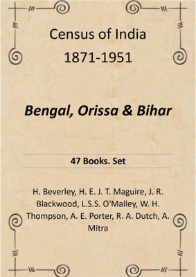 Census of India 1871-1951: Bengal, Orissa & Bihar 47 Books .Set [Hardcover](Hardcover, H. Beverley, H. E. J. T. Maguire, J. R. Blackwood, L.S.S. O'Malley, W. H. Thompson, A. E. Porter)