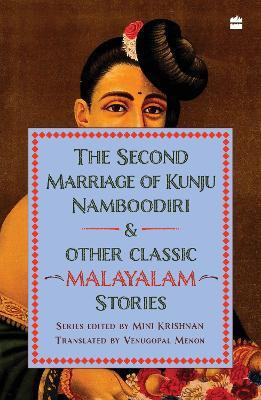 The Second Marriage Of Kunju Namboodiri And Other Classic Malayalam Stories(English, Paperback, unknown)