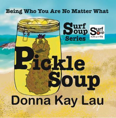 Pickle Soup(English, Paperback, Lau Donna Kay)