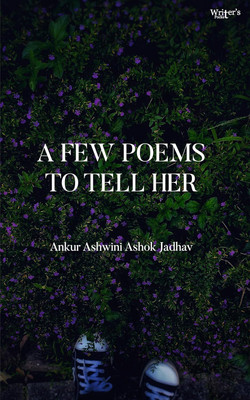 A Few Poems To Tell Her(Paperback, Ankur Ashwini Ashok Jadhav)